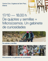 17.10.26 De quijotes y semillas / Microcosmos. Un gabinete de curiosidades a Mieres